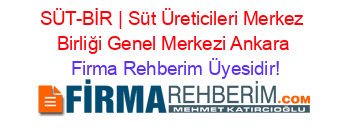 SÜT-BİR+|+Süt+Üreticileri+Merkez+Birliği+Genel+Merkezi+Ankara Firma+Rehberim+Üyesidir!